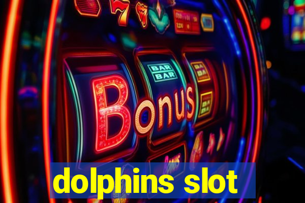 dolphins slot