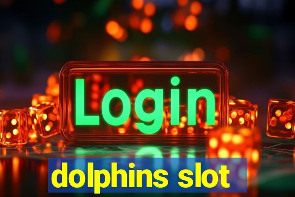 dolphins slot