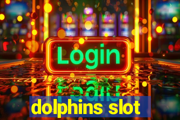 dolphins slot