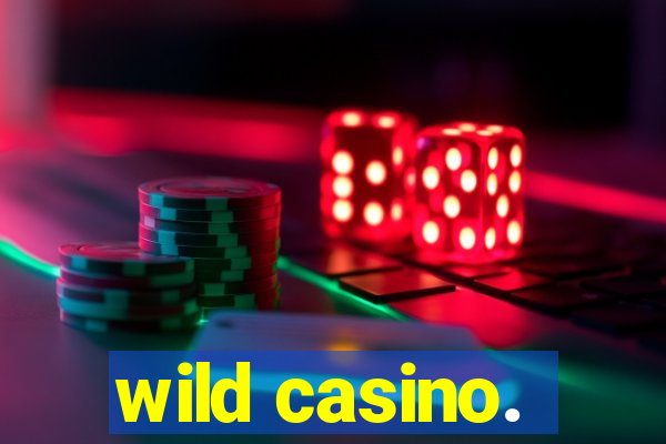 wild casino.