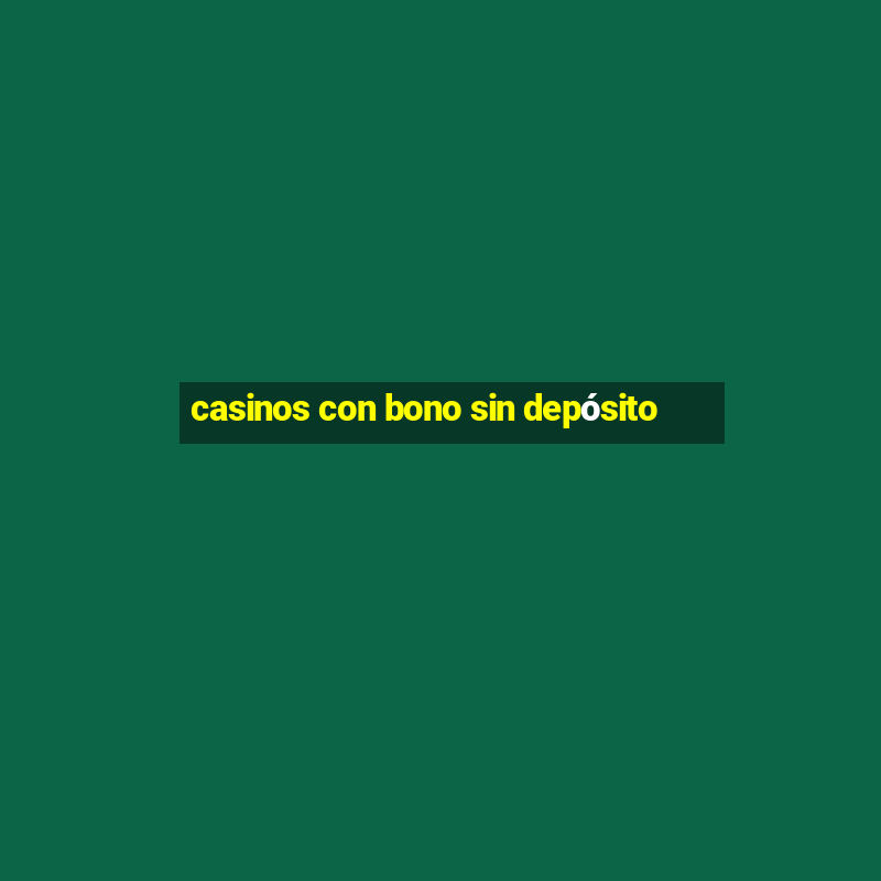 casinos con bono sin depósito