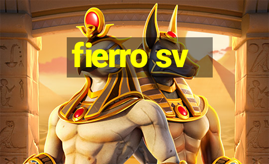 fierro sv