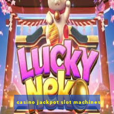 casino jackpot slot machines