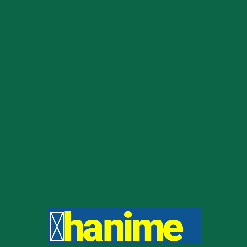 ｈhanime