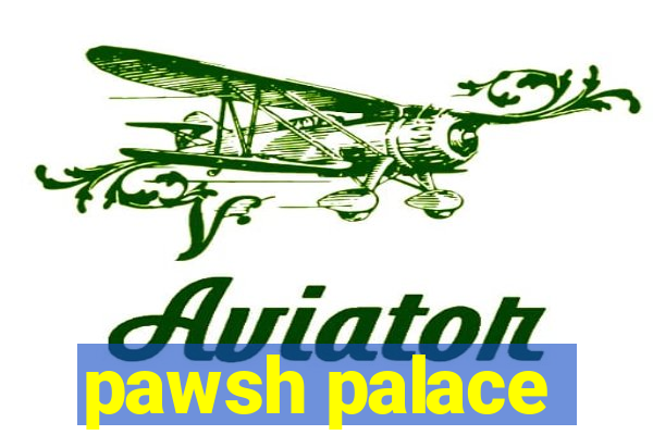 pawsh palace