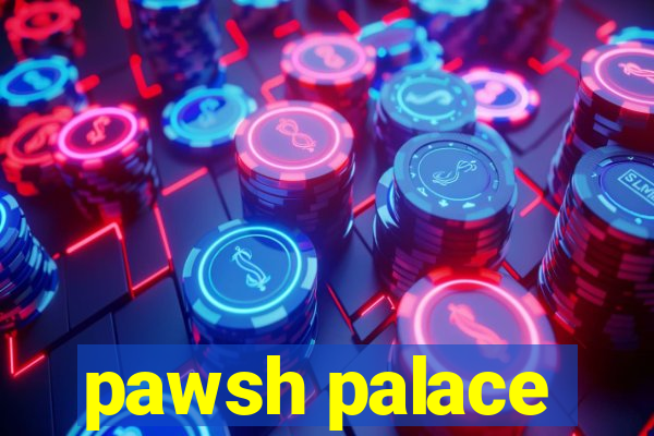 pawsh palace