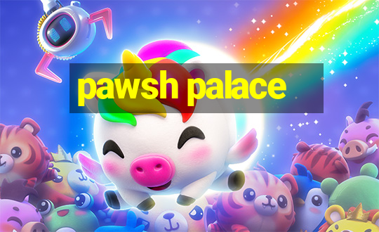 pawsh palace