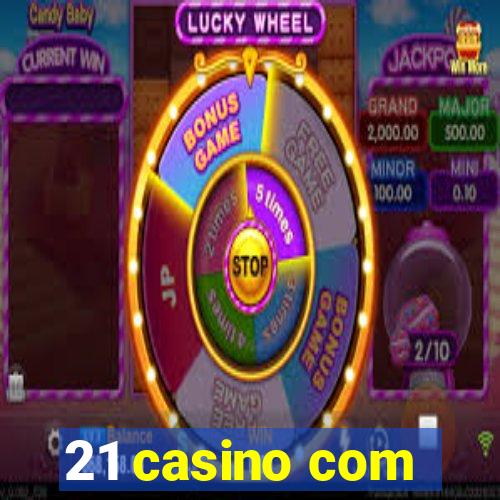 21 casino com