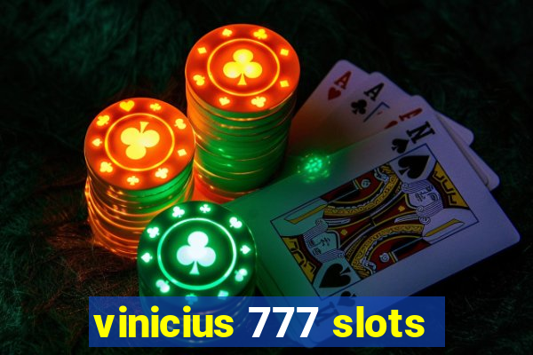 vinicius 777 slots