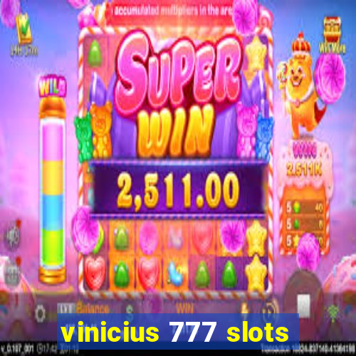 vinicius 777 slots