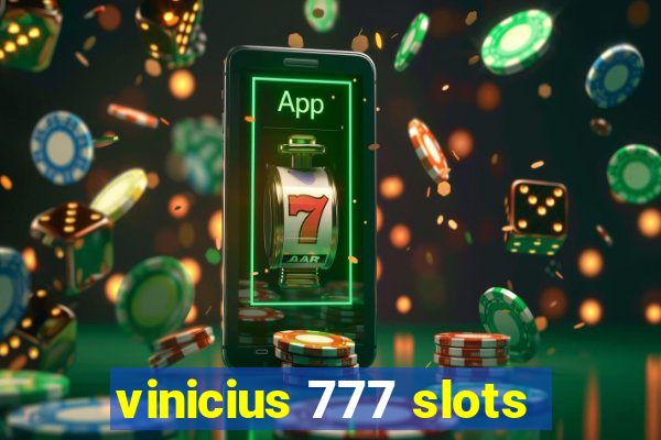 vinicius 777 slots