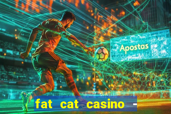 fat cat casino - slots game