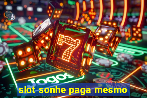 slot sonhe paga mesmo