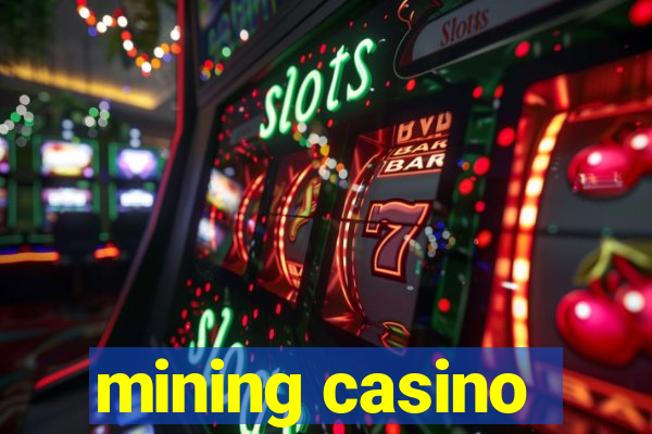 mining casino