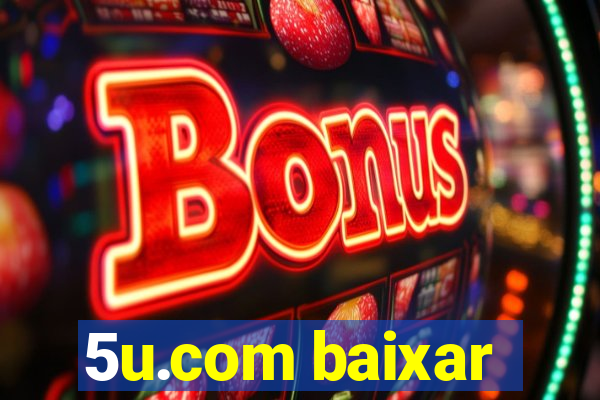 5u.com baixar