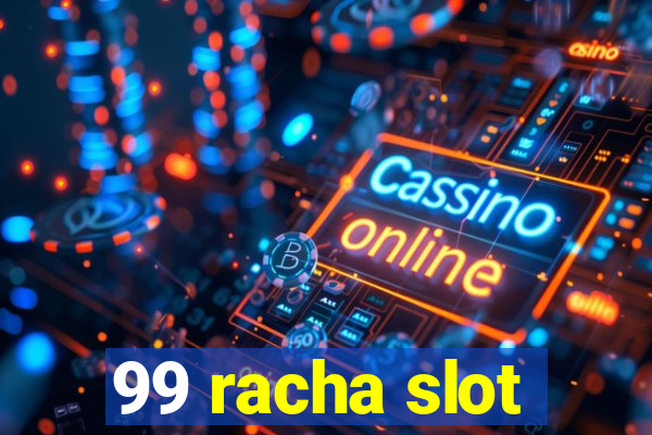 99 racha slot