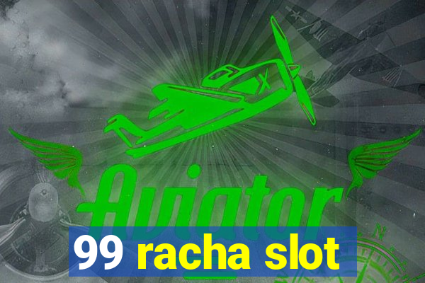 99 racha slot