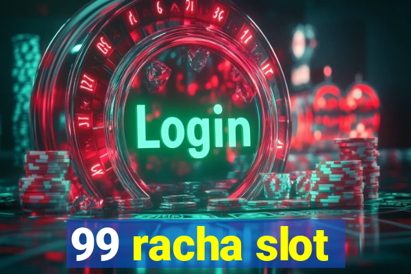 99 racha slot