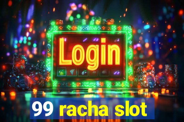 99 racha slot