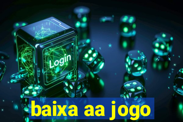 baixa aa jogo