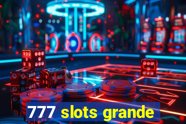 777 slots grande