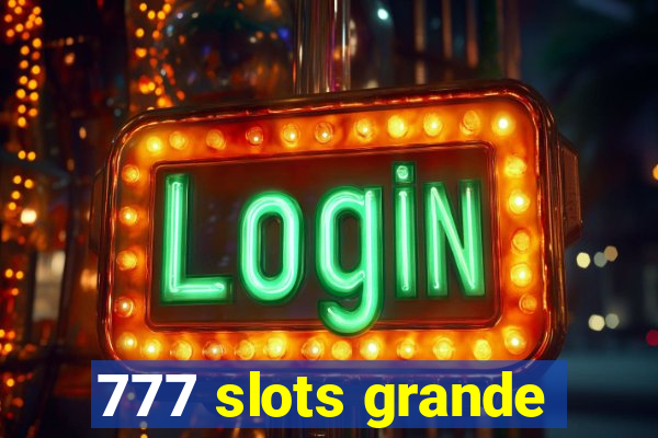 777 slots grande