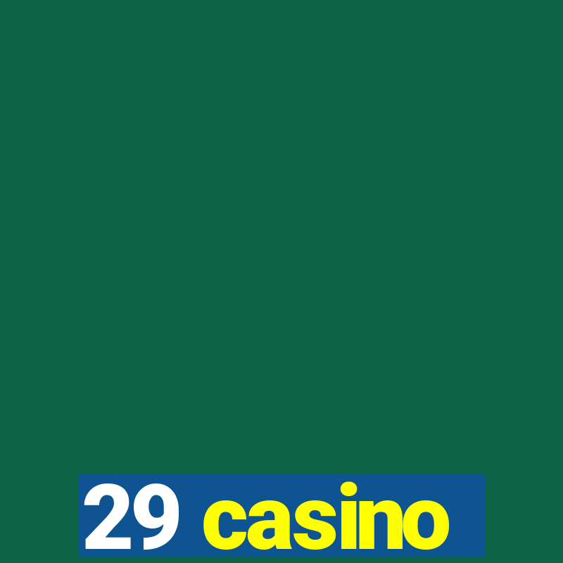 29 casino