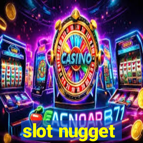 slot nugget