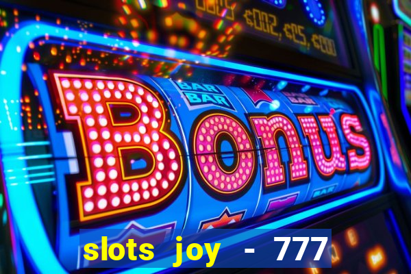 slots joy - 777 vegas casino