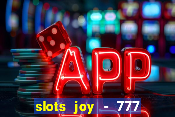 slots joy - 777 vegas casino