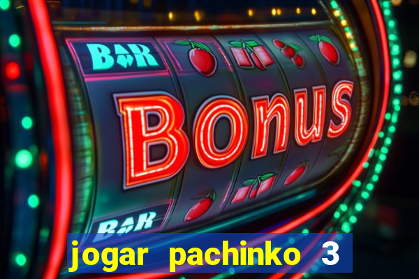 jogar pachinko 3 casino online do brasil