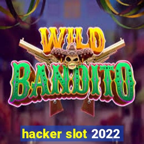 hacker slot 2022