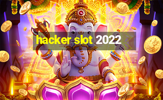 hacker slot 2022