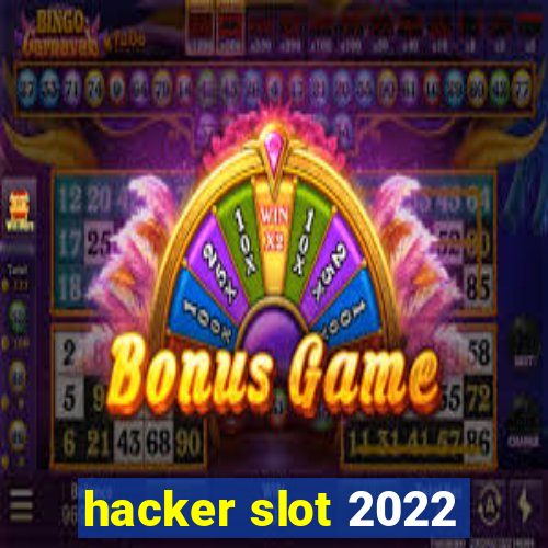 hacker slot 2022