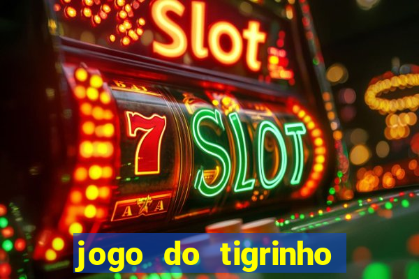 jogo do tigrinho é legal