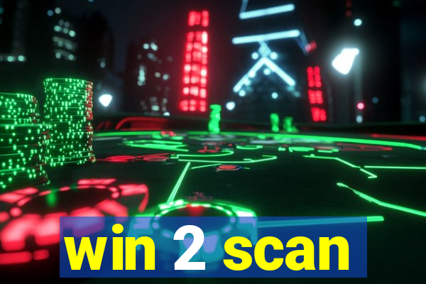 win 2 scan