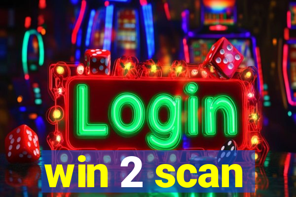 win 2 scan