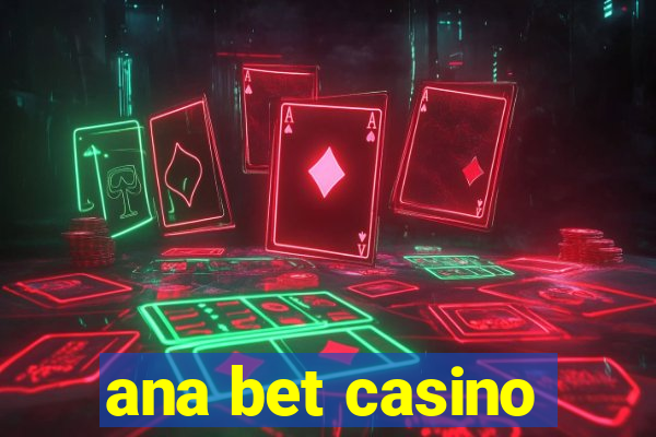 ana bet casino