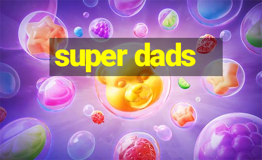 super dads