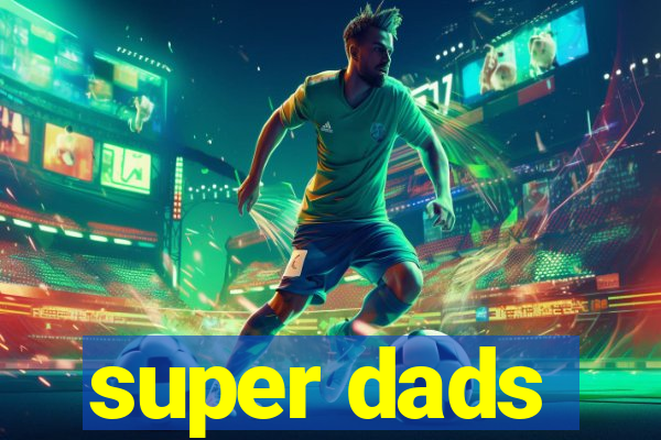 super dads