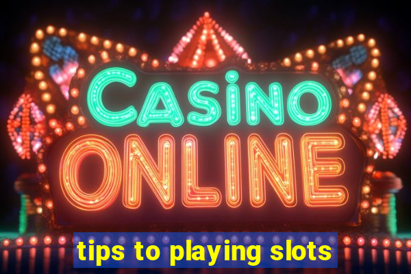 tips to playing slots