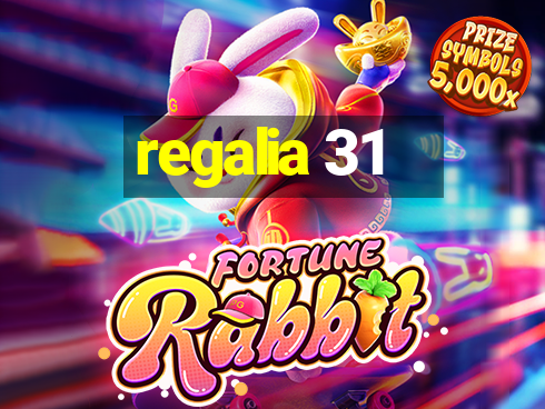 regalia 31