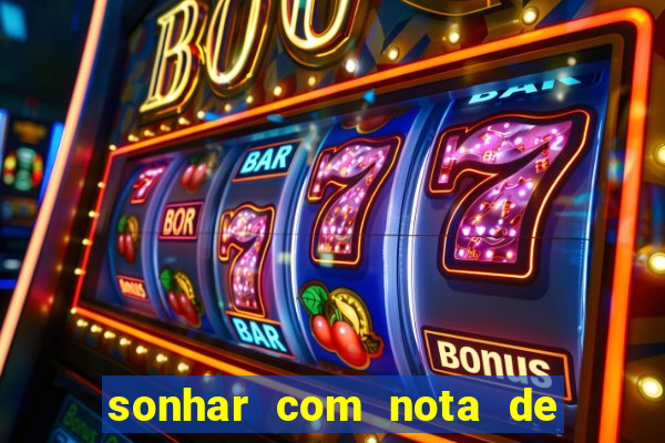 sonhar com nota de 200 reais jogo do bicho