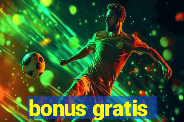 bonus gratis