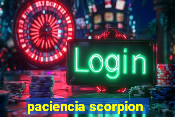 paciencia scorpion