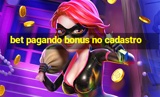 bet pagando bonus no cadastro