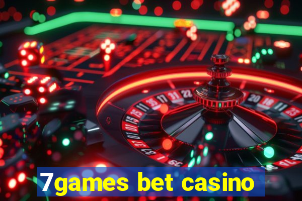 7games bet casino