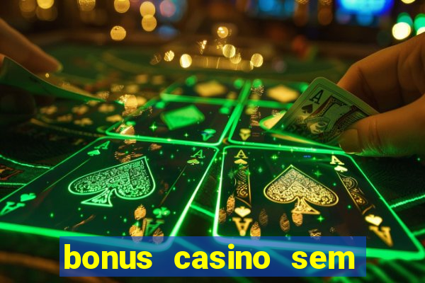 bonus casino sem deposito 2024