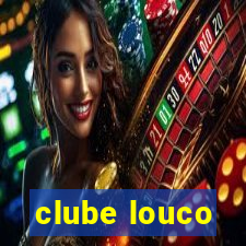 clube louco