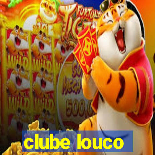 clube louco